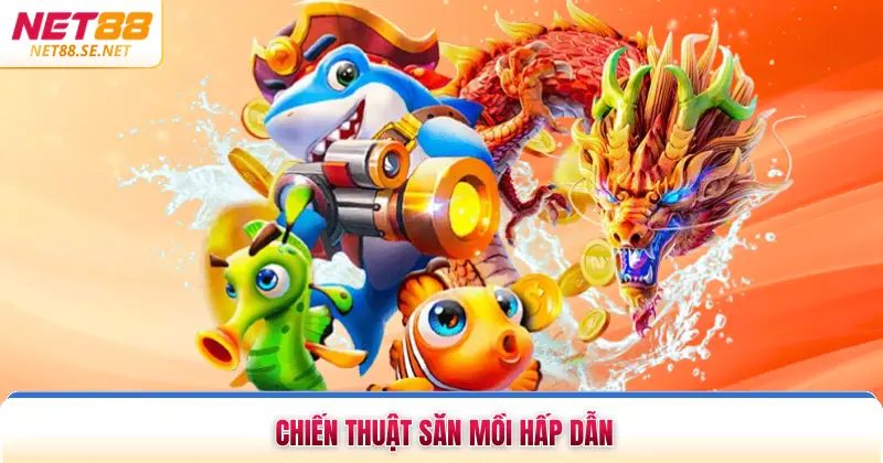 Chiến thuật săn mồi hấp dẫn