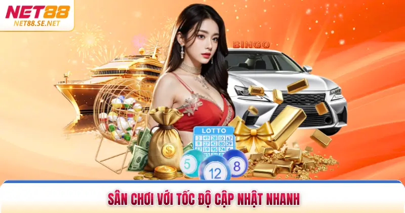 Sân chơi với tốc độ cập nhật nhanh