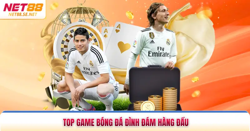 Top game bóng đá đình đám hàng đầu