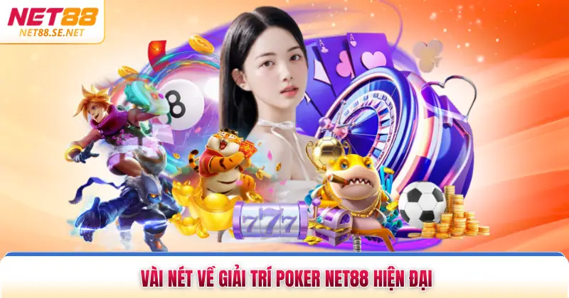 Vài nét về giải trí poker NET88 hiện đại
